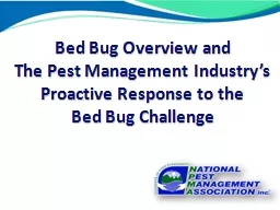 Bed Bug Overview and  The Pest Management Industry’s Proactive Response to the