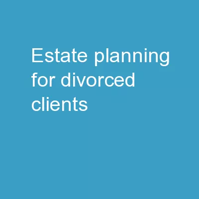 Estate Planning For Divorced Clients