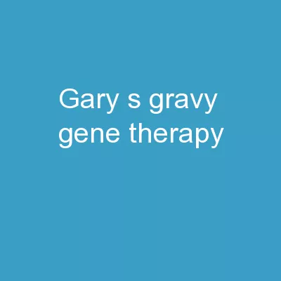 Gary's Gravy Gene Therapy