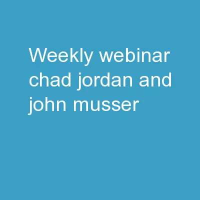 Weekly Webinar Chad Jordan and John Musser