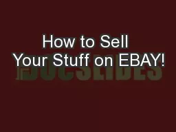 How to Sell Your Stuff on EBAY!