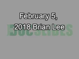 February 5, 2018 Brian Lee