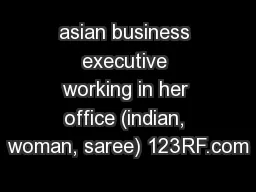 asian business executive working in her office (indian, woman, saree) 123RF.com