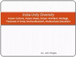 Ms.  Arti  Chopra  India Unity Diversity