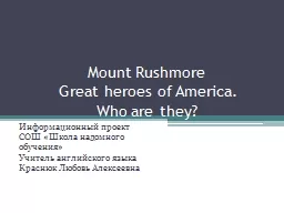 Mount Rushmore  Great heroes of America.