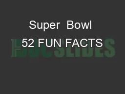 Super  Bowl 52 FUN FACTS