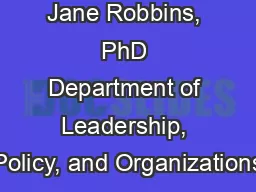 Jane Robbins, PhD Department of Leadership, Policy, and Organizations