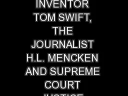 WHAT THE TASER, INVENTOR TOM SWIFT, THE JOURNALIST H.L. MENCKEN AND SUPREME COURT JUSTICE WILLIAM O