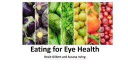 Eating for Eye Health Rosie Gilbert and Susana Irving