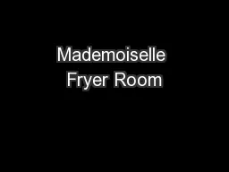 Mademoiselle Fryer Room