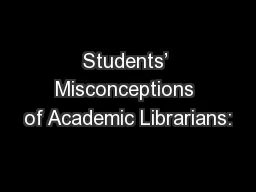 Students’ Misconceptions of Academic Librarians: