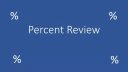 Percent Review % % % % 8.6 is what percent of 43?