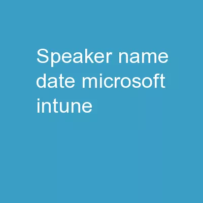 Speaker Name Date Microsoft Intune