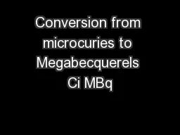 Conversion from microcuries to Megabecquerels Ci MBq