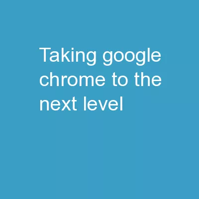 Taking Google Chrome to the Next Level