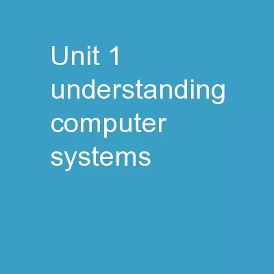 Unit 1 – Understanding Computer Systems