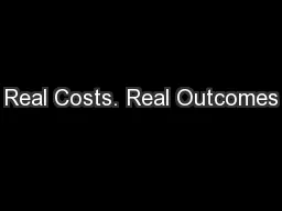 Real Costs. Real Outcomes