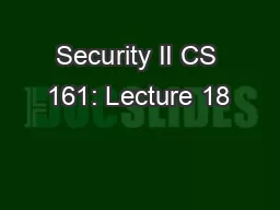 Security II CS 161: Lecture 18
