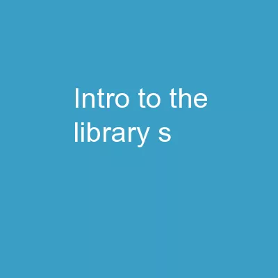 Intro  to the Library’s