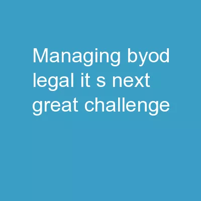 Managing BYOD Legal IT’s Next Great Challenge