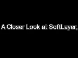 A Closer Look at SoftLayer,