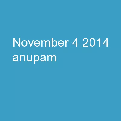 November 4, 2014 Anupam