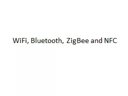 WiFi , Bluetooth,  ZigBee