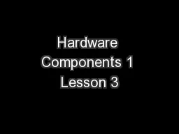 Hardware Components 1 Lesson 3