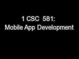 1 CSC  581: Mobile App Development