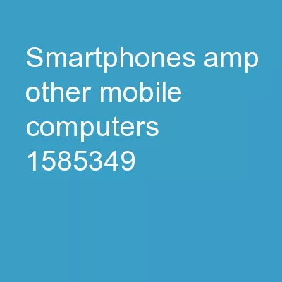 Smartphones  & other mobile computers