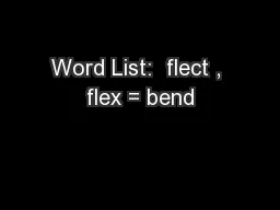Word List:  flect , flex = bend