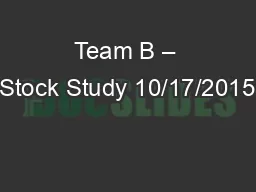 Team B – Stock Study 10/17/2015