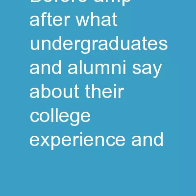 Before & After:  What Undergraduates and Alumni Say About Their College Experience