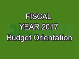 FISCAL YEAR 2017 Budget Orientation