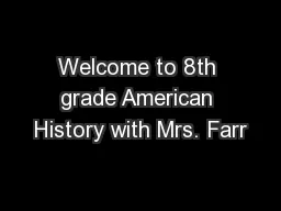 Welcome to 8th grade American History with Mrs. Farr