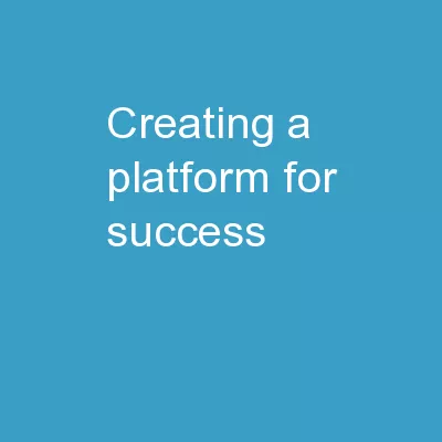 Creating a Platform for Success