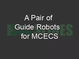 A Pair of Guide Robots  for MCECS