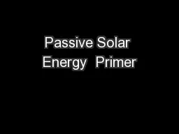 Passive Solar Energy  Primer