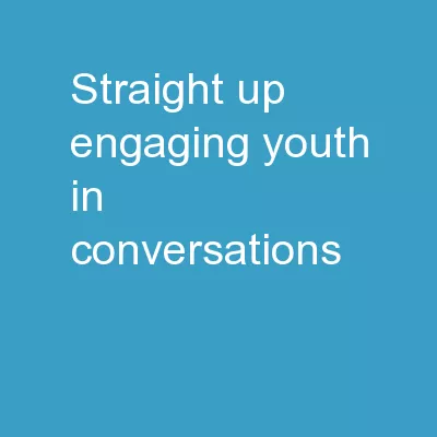 Straight Up Engaging Youth in Conversations
