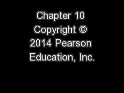 Chapter 10 Copyright © 2014 Pearson Education, Inc.
