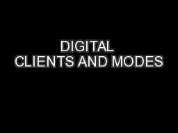 DIGITAL CLIENTS AND MODES