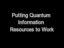 Putting Quantum Information Resources to Work