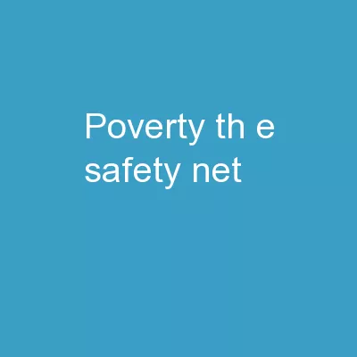 Poverty, th e Safety Net,
