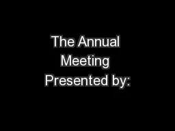 The Annual Meeting Presented by: