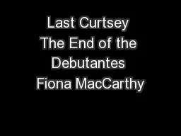 Last Curtsey The End of the Debutantes Fiona MacCarthy