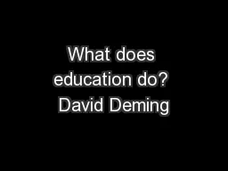 What does education do? David Deming