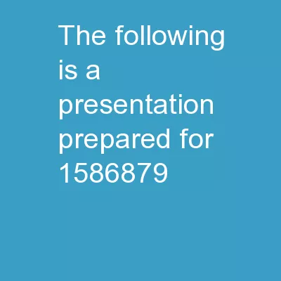 The following is a presentation prepared for:
