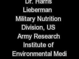 Dr. Harris Lieberman  Military Nutrition Division, US Army Research Institute of Environmental