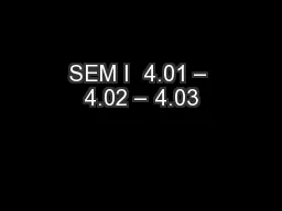 SEM I  4.01 – 4.02 – 4.03