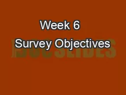 Week 6  Survey Objectives